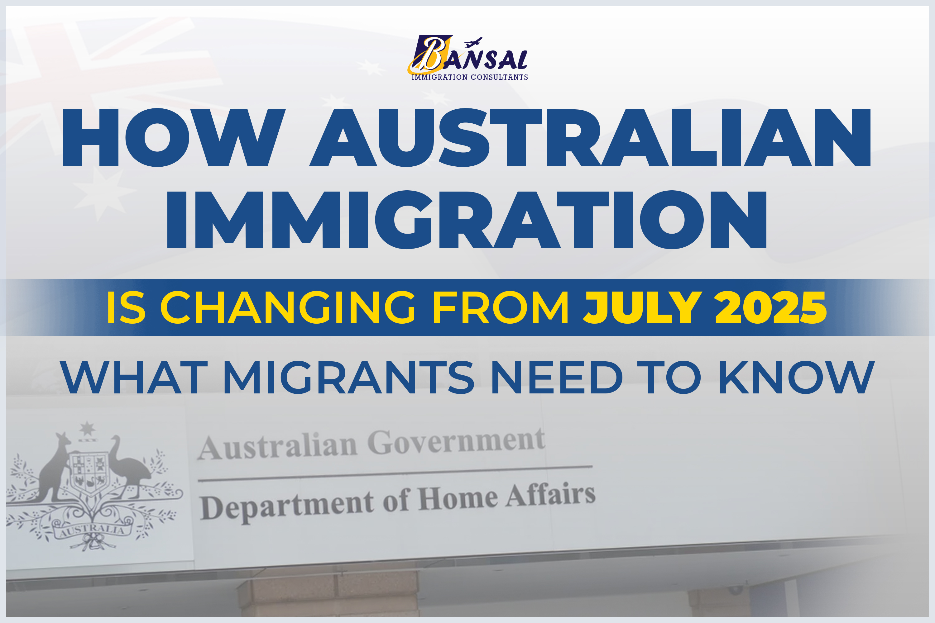 How Australian Immigration is Changing from July 2025 | Bansal Immigration Consultants
